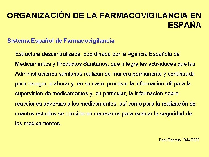 ORGANIZACIÓN DE LA FARMACOVIGILANCIA EN ESPAÑA Sistema Español de Farmacovigilancia Estructura descentralizada, coordinada por