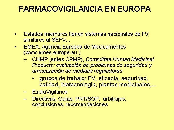 FARMACOVIGILANCIA EN EUROPA • • Estados miembros tienen sistemas nacionales de FV similares al