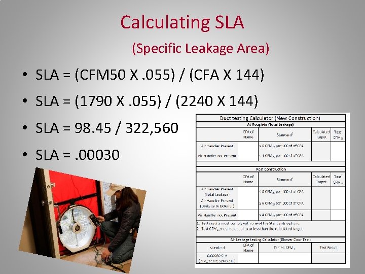Calculating SLA (Specific Leakage Area) • SLA = (CFM 50 X. 055) / (CFA