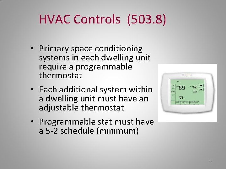 HVAC Controls (503. 8) • Primary space conditioning systems in each dwelling unit require