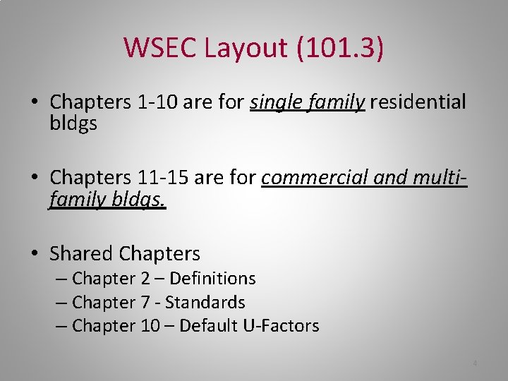 WSEC Layout (101. 3) • Chapters 1 -10 are for single family residential bldgs