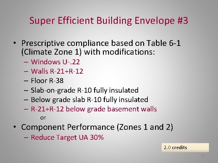 Super Efficient Building Envelope #3 • Prescriptive compliance based on Table 6 -1 (Climate