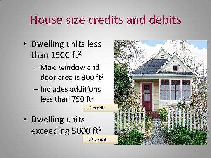 House size credits and debits • Dwelling units less than 1500 ft 2 –