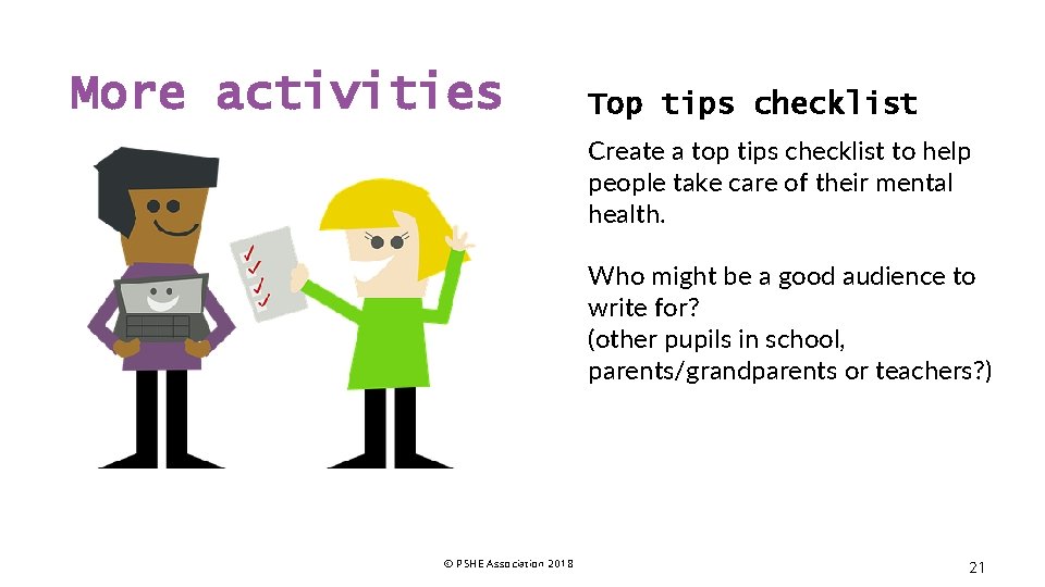 More activities Top tips checklist Create a top tips checklist to help people take