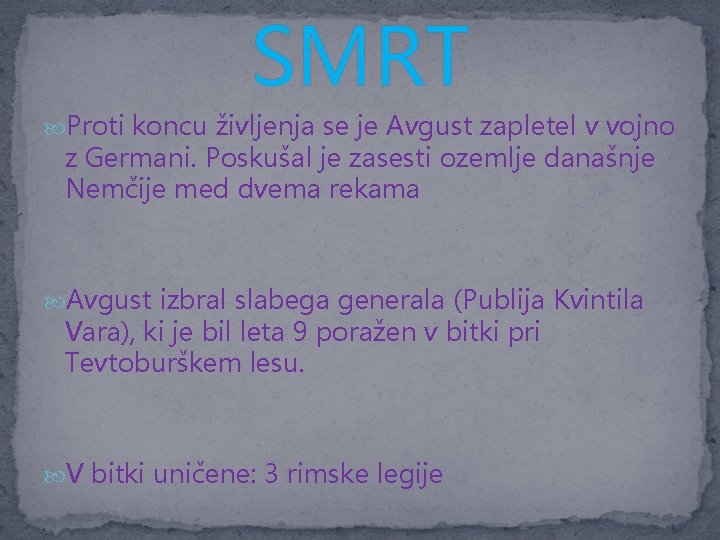 SMRT Proti koncu življenja se je Avgust zapletel v vojno z Germani. Poskušal je