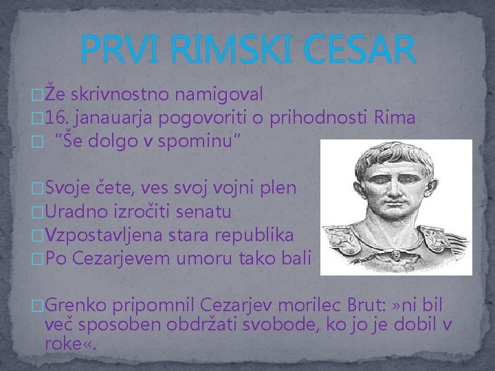 PRVI RIMSKI CESAR �Že skrivnostno namigoval � 16. janauarja pogovoriti o prihodnosti Rima �“Še PRVI RIMSKI CESAR �Že skrivnostno namigoval � 16. janauarja pogovoriti o prihodnosti Rima �“Še