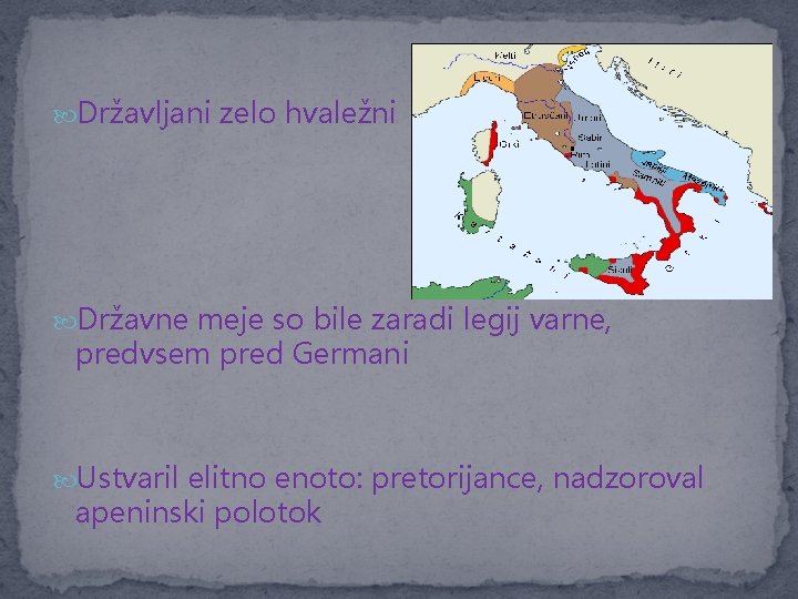  Državljani zelo hvaležni Državne meje so bile zaradi legij varne, predvsem pred Germani