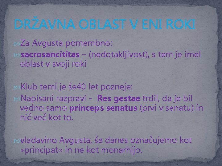 DRŽAVNA OBLAST V ENI ROKI Za Avgusta pomembno: sacrosancititas – (nedotakljivost), s tem je DRŽAVNA OBLAST V ENI ROKI Za Avgusta pomembno: sacrosancititas – (nedotakljivost), s tem je