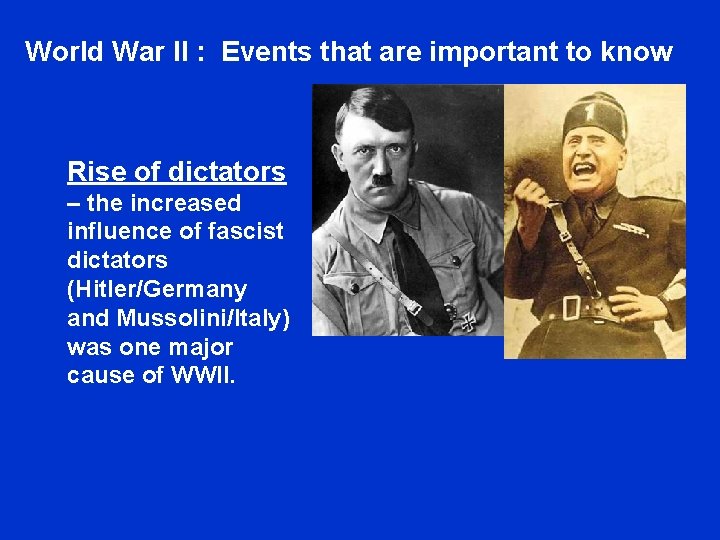 World War II : Events that are important to know Rise of dictators –