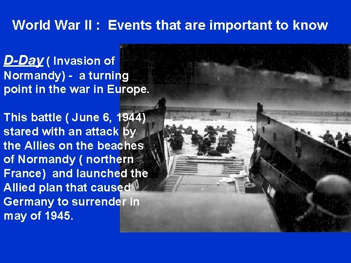 World War II : Events that are important to know D-Day ( Invasion of