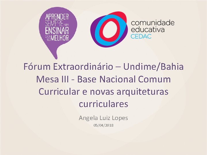Fórum Extraordinário – Undime/Bahia Mesa III - Base Nacional Comum Curricular e novas arquiteturas