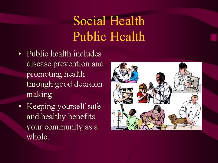 Social Health Public Health • Public health includes disease prevention and promoting health through