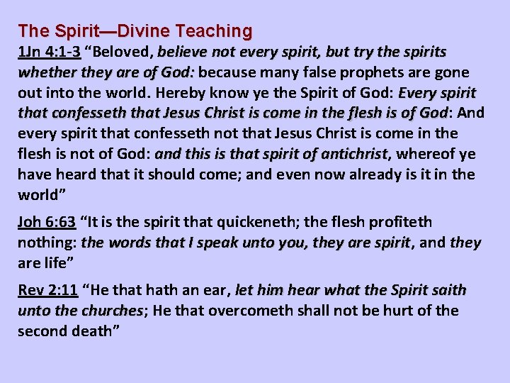 The Spirit—Divine Teaching 1 Jn 4: 1 -3 “Beloved, believe not every spirit, but