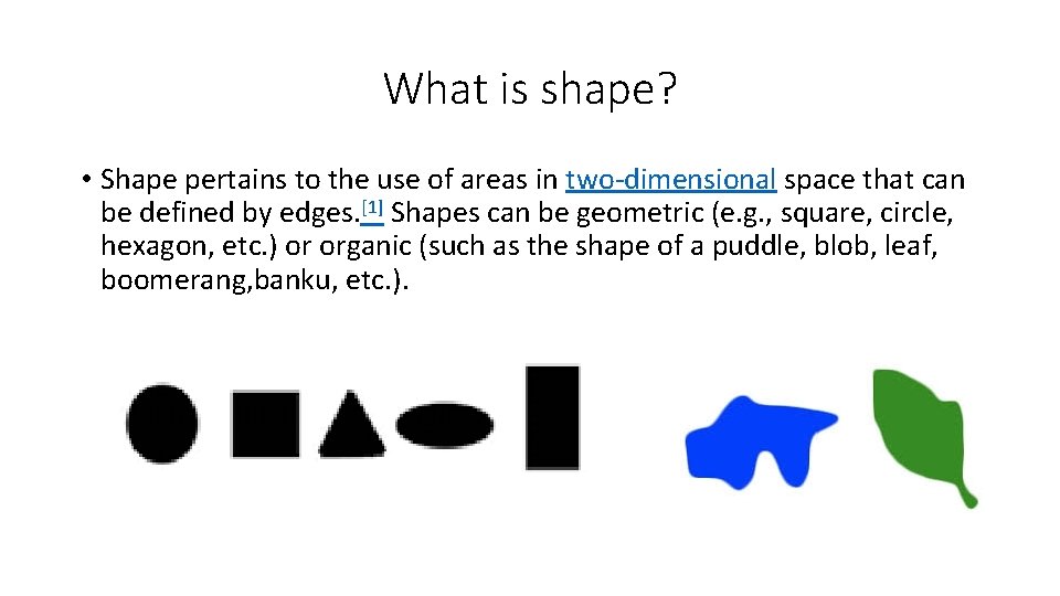 What is shape? • Shape pertains to the use of areas in two-dimensional space