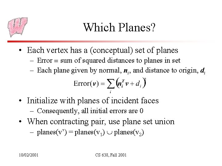 Which Planes? • Each vertex has a (conceptual) set of planes – Error sum