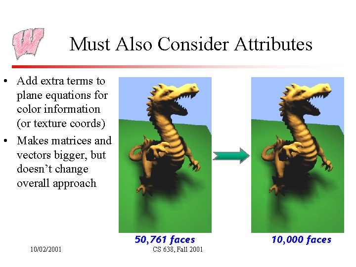 Must Also Consider Attributes • Add extra terms to plane equations for color information Must Also Consider Attributes • Add extra terms to plane equations for color information