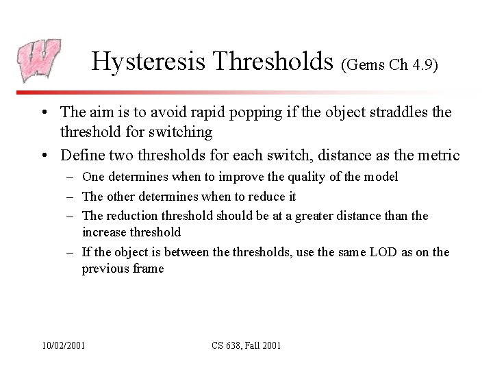 Hysteresis Thresholds (Gems Ch 4. 9) • The aim is to avoid rapid popping