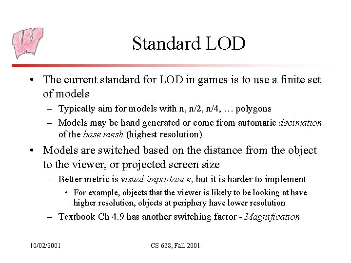 Standard LOD • The current standard for LOD in games is to use a