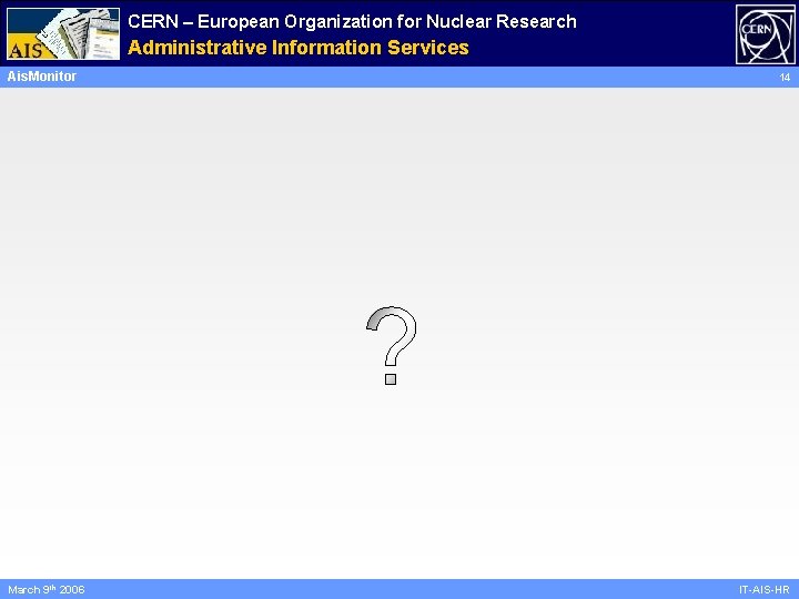 CERN – European Organization for Nuclear Research Administrative Information Services Ais. Monitor March 9