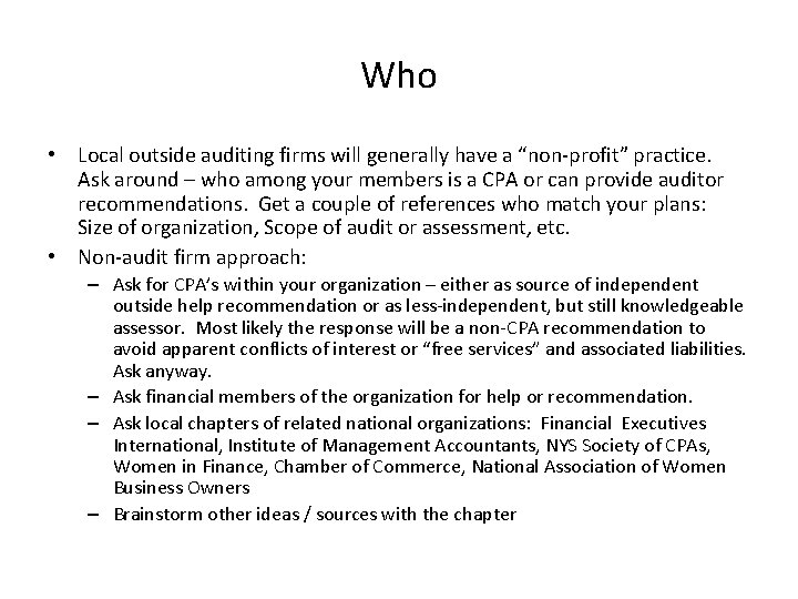 Who • Local outside auditing firms will generally have a “non-profit” practice. Ask around