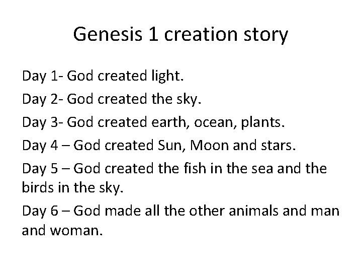 Genesis 1 creation story Day 1 - God created light. Day 2 - God