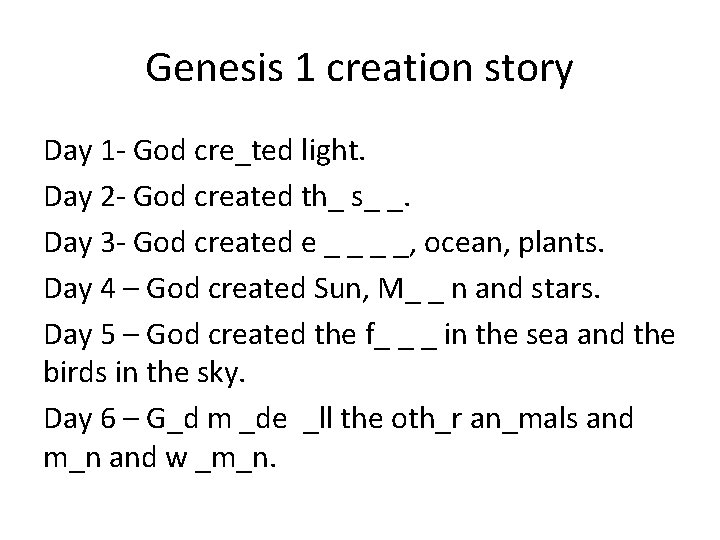 Genesis 1 creation story Day 1 - God cre_ted light. Day 2 - God