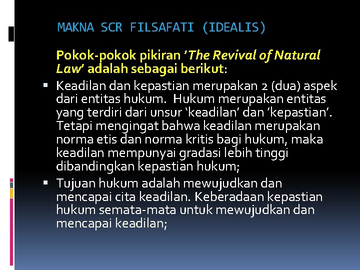 MAKNA SCR FILSAFATI (IDEALIS) Pokok-pokok pikiran ’The Revival of Natural Law’ adalah sebagai berikut: