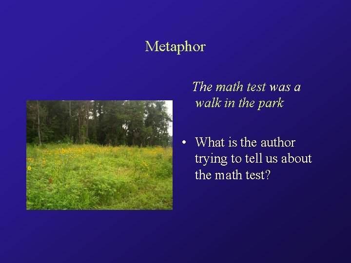 Metaphor The math test was a walk in the park • What is the