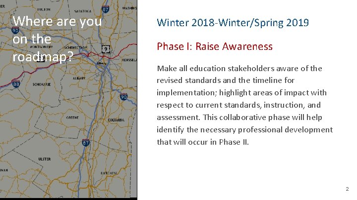 Where are you on the roadmap? Winter 2018 -Winter/Spring 2019 Phase I: Raise Awareness
