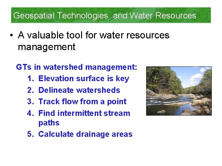 Geospatial Technologies and Water Resources • A valuable tool for water resources management GTs