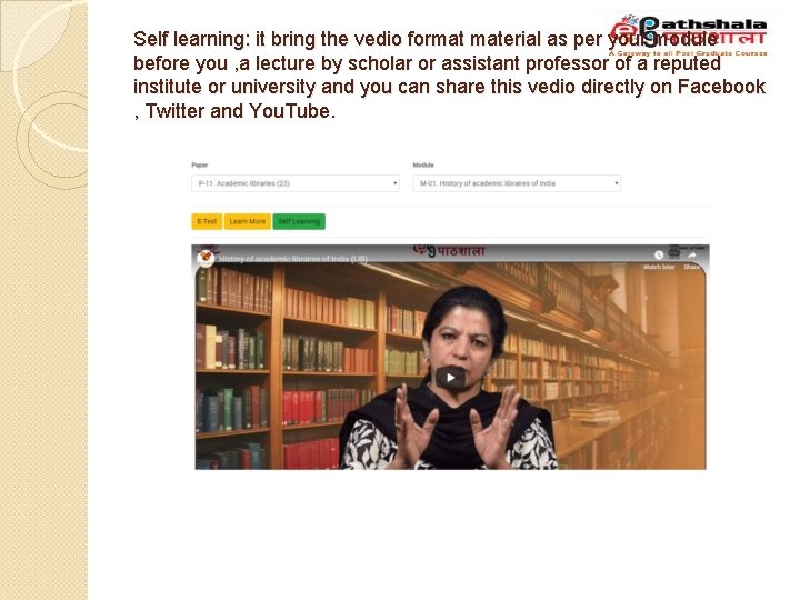 Self learning: it bring the vedio format material as per your module before you