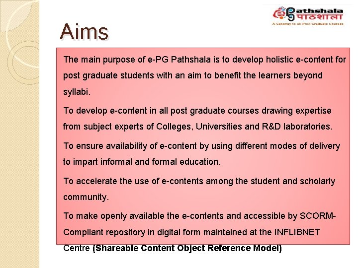 Aims The main purpose of e-PG Pathshala is to develop holistic e-content for post