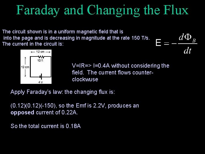 Faraday and Changing the Flux The circuit shown is in a uniform magnetic field