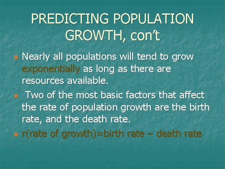 PREDICTING POPULATION GROWTH, con’t n n n Nearly all populations will tend to grow