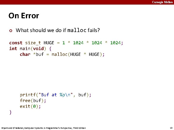 Carnegie Mellon On Error ¢ What should we do if malloc fails? const size_t