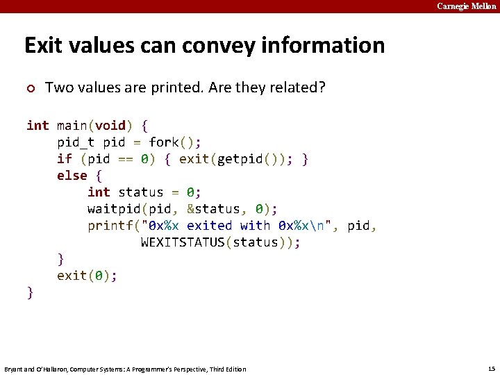 Carnegie Mellon Exit values can convey information ¢ Two values are printed. Are they