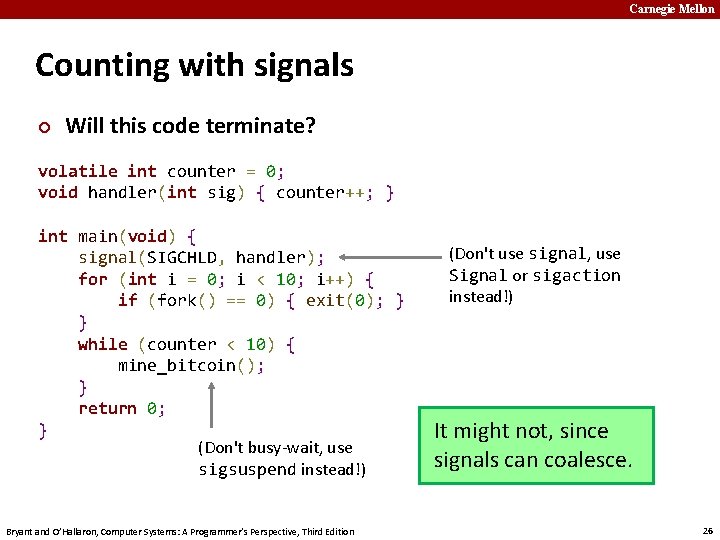 Carnegie Mellon Counting with signals ¢ Will this code terminate? volatile int counter =