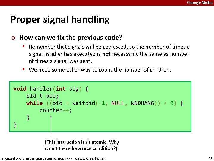 Carnegie Mellon Proper signal handling ¢ How can we fix the previous code? §