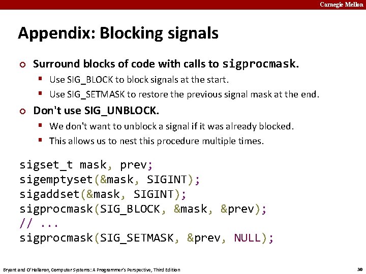 Carnegie Mellon Appendix: Blocking signals ¢ Surround blocks of code with calls to sigprocmask.