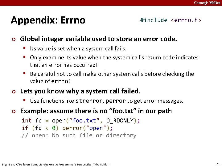Carnegie Mellon Appendix: Errno ¢ #include <errno. h> Global integer variable used to store