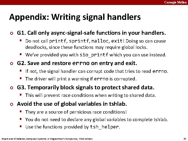 Carnegie Mellon Appendix: Writing signal handlers ¢ G 1. Call only async-signal-safe functions in