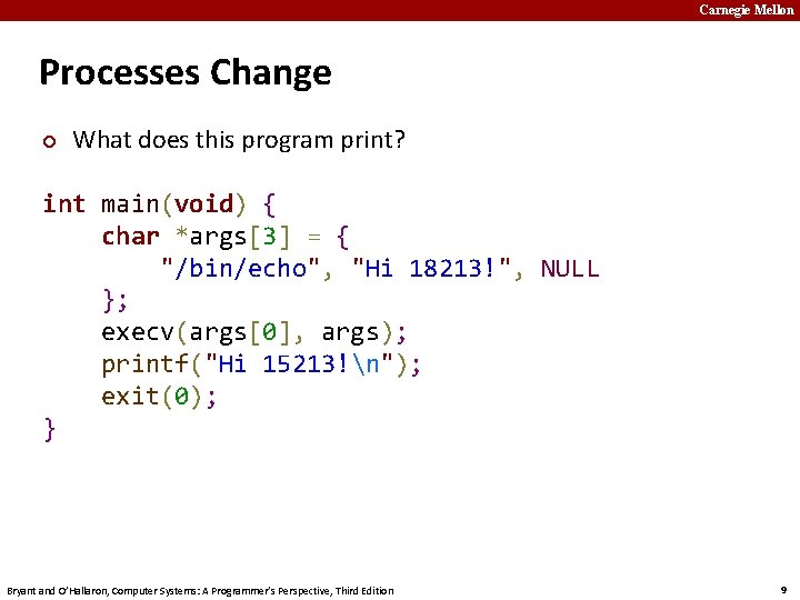 Carnegie Mellon Processes Change ¢ What does this program print? int main(void) { char