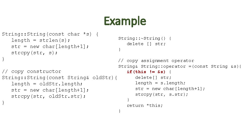 Example String: : String(const char *s) { length = strlen(s); str = new char[length+1];