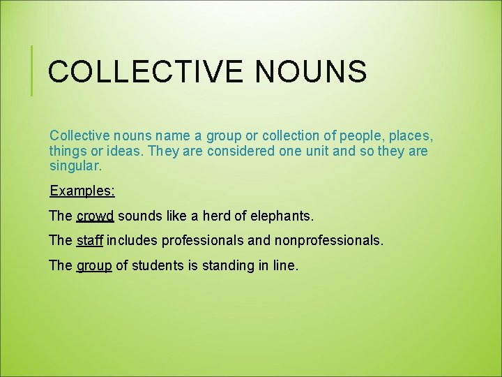 COLLECTIVE NOUNS Collective nouns name a group or collection of people, places, things or