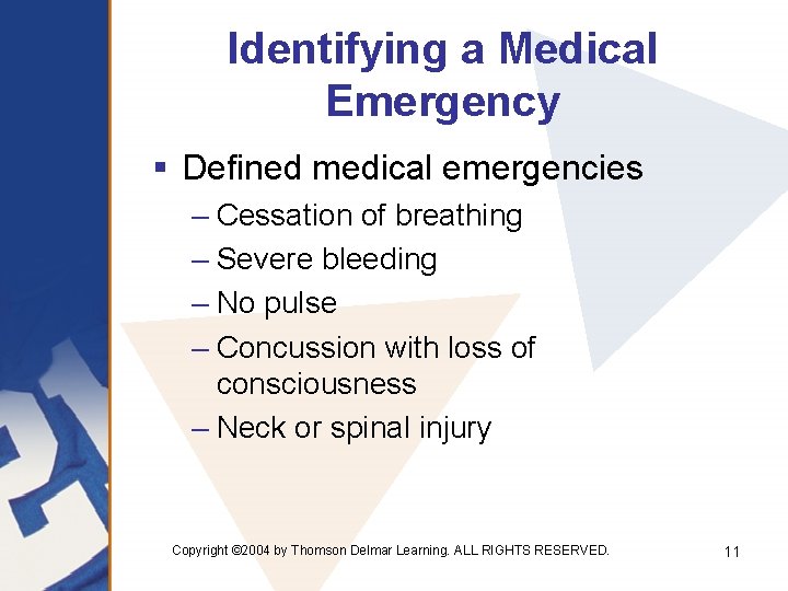 Identifying a Medical Emergency § Defined medical emergencies – Cessation of breathing – Severe