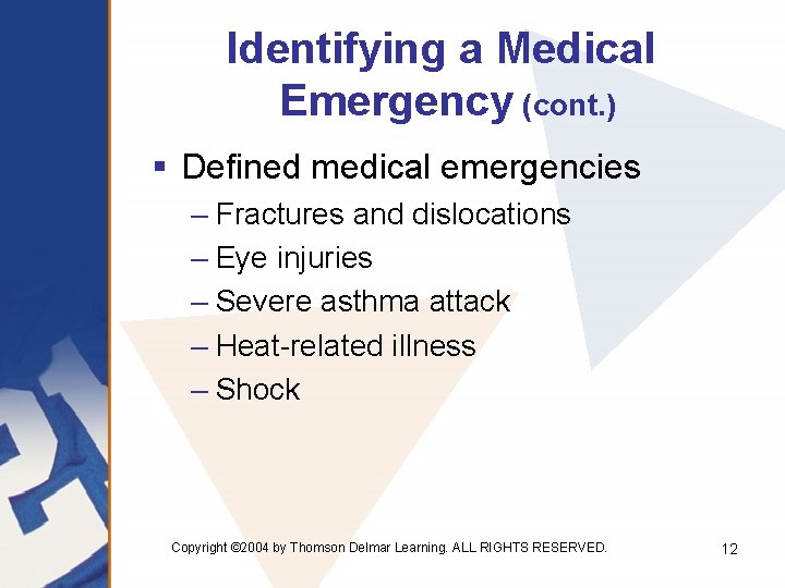 Identifying a Medical Emergency (cont. ) § Defined medical emergencies – Fractures and dislocations