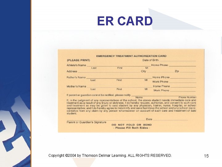 ER CARD Copyright © 2004 by Thomson Delmar Learning. ALL RIGHTS RESERVED. 15 