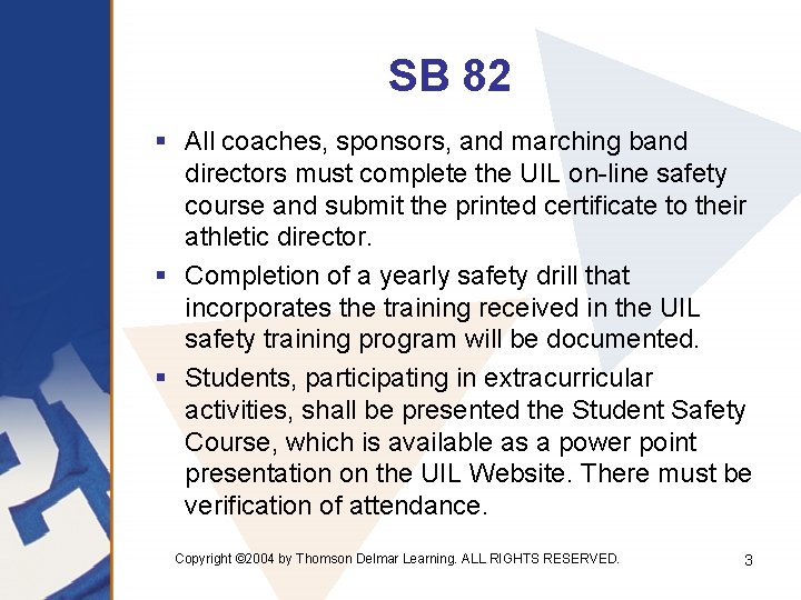 SB 82 § All coaches, sponsors, and marching band directors must complete the UIL