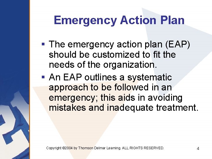 Emergency Action Plan § The emergency action plan (EAP) should be customized to fit