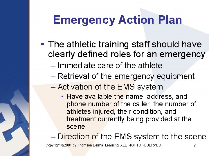 Emergency Action Plan § The athletic training staff should have clearly defined roles for